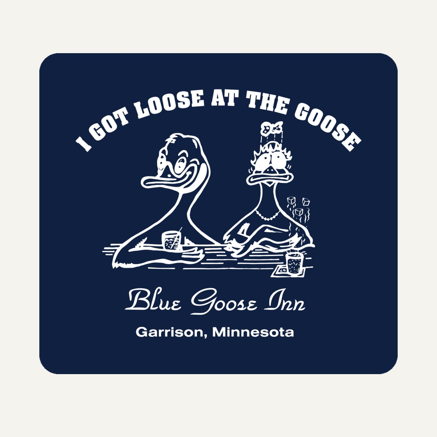 I Got Loose at the Goose sticker, white on navy