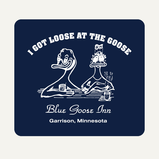 I Got Loose at the Goose sticker, white on navy
